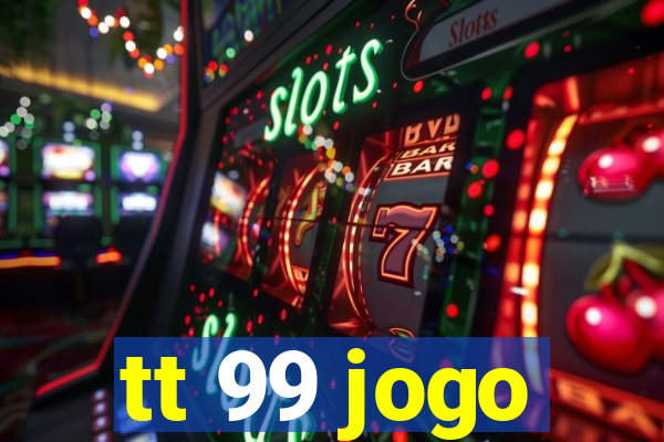 tt 99 jogo